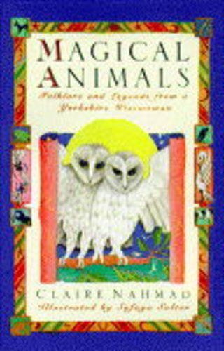 Stock image for Magical Animals: Folklore & Legends from a Yorkshire Wisewoman for sale by ThriftBooks-Atlanta