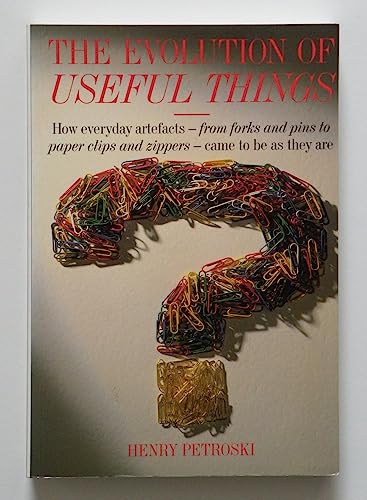 9781857932959: The Evolution of Useful Things: How Everyday Artefacts - From Forks and Pins to Paperclips and Zippers - Came to Be as They Are