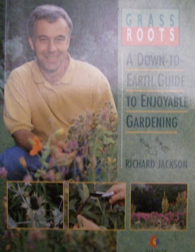 Beispielbild fr Grass Roots: Down-to-Earth Guide to Enjoyable Gardening zum Verkauf von Reuseabook