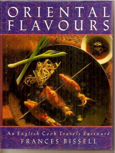 Beispielbild fr Oriental Flavours : An English Cook Travels Eastward zum Verkauf von monobooks