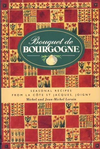 Stock image for Bouquet de Bourgogne : Seasonal Recipes from La Cote St. Jacques, Joigny for sale by Better World Books