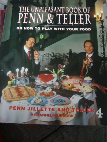 Beispielbild fr The Unpleasant Book of Penn Teller or How to Play with Your Food zum Verkauf von Goodwill Books