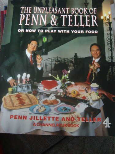 Stock image for The Unpleasant Book of Penn & Teller or How to Play with Your Food for sale by ThriftBooks-Atlanta