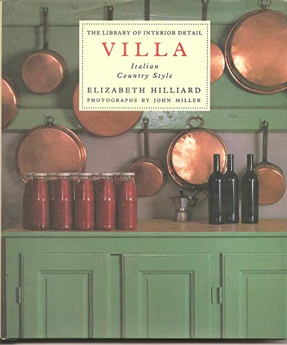 The Library of Interior Detail: Villa: Italian Country Style (The Library of Interior Detail) (9781857935424) by Hilliard, Elizabeth; Miller, John