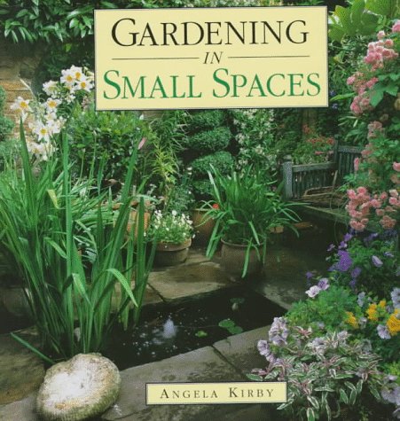 Stock image for Gardening in Small Spaces for sale by Better World Books