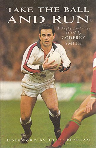 9781857937640: Take the Ball & Run: A Rugby Anthology Selected by Godfrey Smith