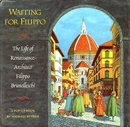 Stock image for Waiting for Filippo: The Life of Renaissance Architect Filippo Brunelleschi for sale by HPB-Emerald