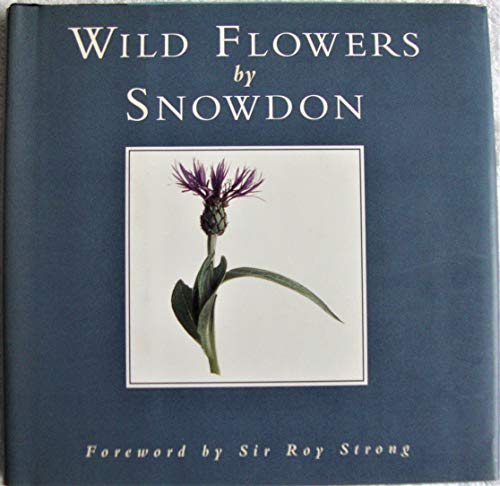 Stock image for Wild Flowers by Snowdon. Presentation copy inscribed by Lord Snowdon for sale by Lazarus Books Limited