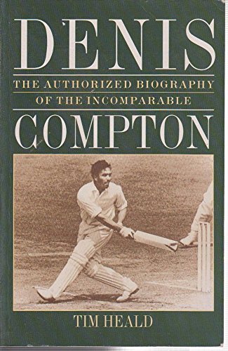 9781857937916: Denis Compton: The Authorized Biography of the Incomparable