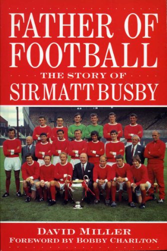 Stock image for Father of Football: Story of Sir Matt Busby for sale by Goldstone Books