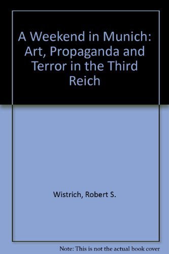 Imagen de archivo de Weekend in Munich : Art, Propaganda and Terror in the Third Reich a la venta por Better World Books