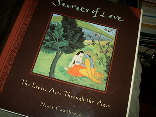 Imagen de archivo de Secrets of Love: Erotic Arts through the Ages a la venta por Bemrose Books