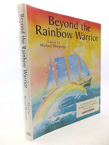 Beispielbild fr Beyond the Rainbow Warrior: A Collection of Stories to Celebrate 25 Years of Green Peace zum Verkauf von BookHolders