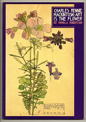Charles Rennie MacKintosh: Art is the Flower (9781857939125) by Robertson, Pamela