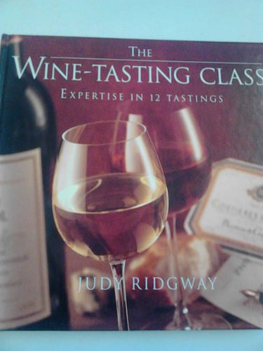 9781857939590: The Wine-Tasting Class: Expertise in 12 Tastings