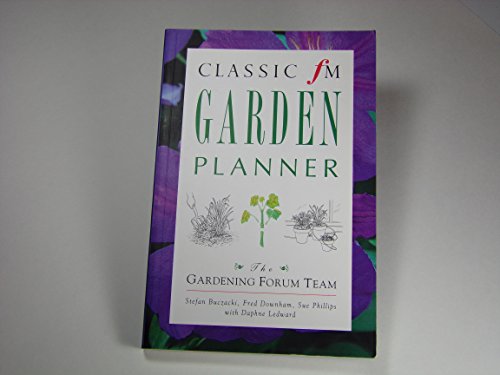 Classic FM Garden Planner: By the "Gardening Forum" Team (9781857939644) by Buczacki, Stefan; Phillips, Sue; Downham, Fred; Ledward, Daphne