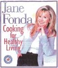 Imagen de archivo de Jane Fonda: Cooking for Healthy Living - 120 Low-Fat Recipes a la venta por WorldofBooks