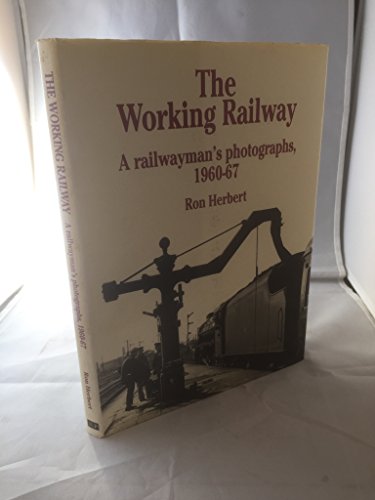 Beispielbild fr The Working Railway: A Railwayman's Photographs, 1960-67 zum Verkauf von WorldofBooks