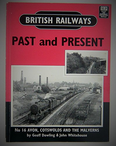 Imagen de archivo de British Railways Past and Present:, no.16: Avon, Cotswolds and the Malverns: Hereford and Worcester, Gloucestershire and Avon a la venta por WorldofBooks