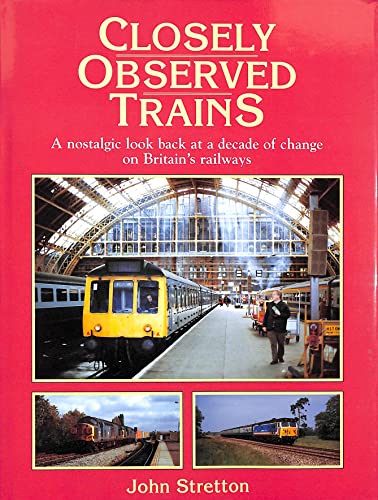 Imagen de archivo de Closely Observed Trains: 1980-89 - Decade of Change on BR a la venta por Reuseabook