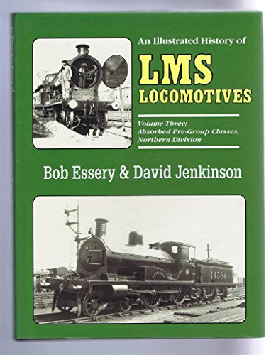 Stock image for An Illustrated History of L.M.S. Locomotives Volume Three: Absorbed Pre-Group Classes Northern Division for sale by Geoff Blore`s Books