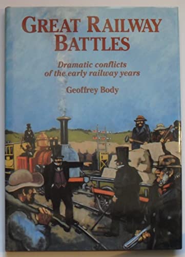 Imagen de archivo de Great Railway Battles: Dramatic Conflicts of the Early Railway Years a la venta por AwesomeBooks