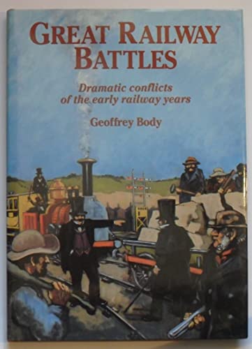 Stock image for Great Railway Battles: Dramatic Conflicts of the Early Railway Years for sale by AwesomeBooks