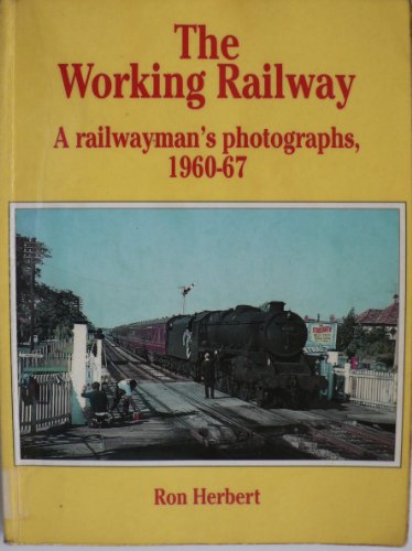 The Working Railway- a railwayman's photographs, 1960-67