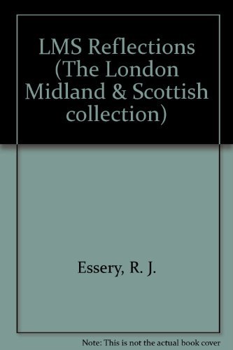 LMS Reflections (The London Midland and Scottish Collection) (The London Midland & Scottish Collection) (9781857940640) by Bob & Nigel Harris. Essery