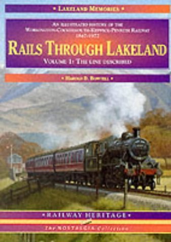 9781857940664: Rails Through Lakeland: Illustrated History of the Workington, Cockermouth, Keswick, Penrith Railway: v. 1 (The nostalgia collection: Railway heritage)