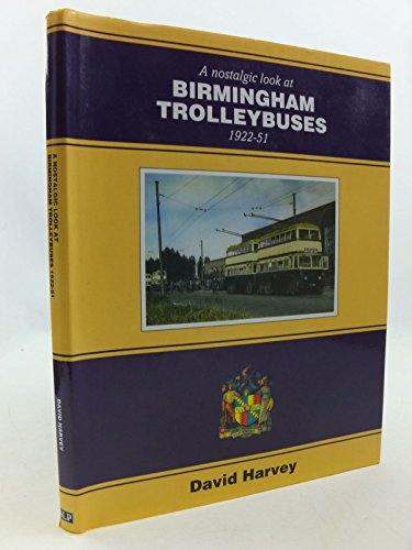 Stock image for A Nostalgic Look at Birmingham Trolleybuses 1922-51 for sale by St Paul's Bookshop P.B.F.A.