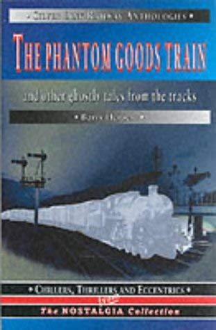 The Phantom Goods Train, and Other Ghostly Tales from the Tracks