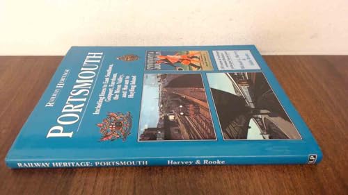 RAILWAY HERITAGE: PORTSMOUTH - Including lines to East Southsea, Gosport, Fareham, the Meon Valle...