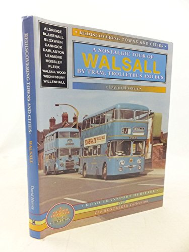 Imagen de archivo de Walsall (and District): A Nostalgic Tour by Tram, Trolleybus and Bus (Britain's Counties, Cities & Towns Past & Present) a la venta por WorldofBooks