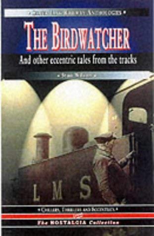 9781857941531: The Birdwatcher and Other Tales from the Footplate (Chiller, Thrillers and Eccentrics) (Chillers, Thrillers & Eccentrics)