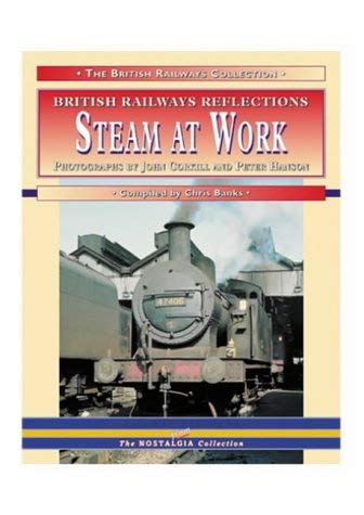 Stock image for British Railway Reflections: Steam At Work for sale by P. Cassidy (Books)
