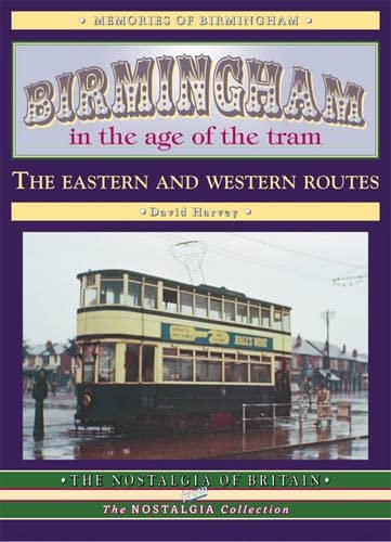 Birmingham in the Age of the Tram: The Eastern and Western Routes (9781857941838) by David Harvey