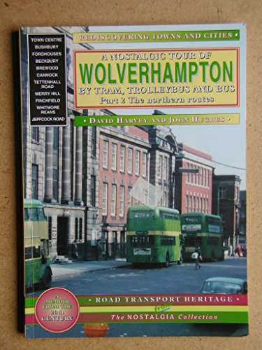 Imagen de archivo de A Nostalgic Tour of Wolverhampton by Tram, Trolleybus and Bus: v. 2 (Rediscovering Towns & Cities S.) a la venta por Goldstone Books