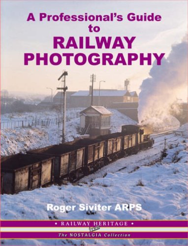 Stock image for A Professional's Guide to Railway Photography (Railway Heritage: Illustrated Reference S.) for sale by WorldofBooks