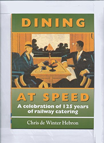 Beispielbild fr Dining at Speed: A Celebration of 125 Years of Railway Catering zum Verkauf von WorldofBooks