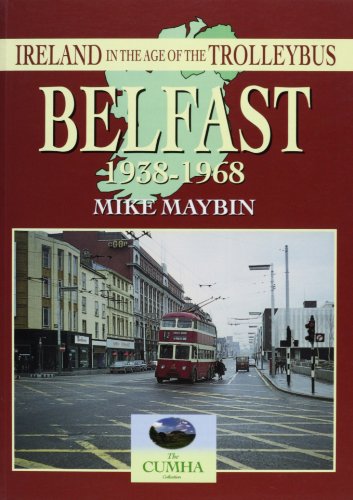 Stock image for Belfast 1938-1968 (Ireland in the Age of the Trolleybus S.) for sale by WorldofBooks