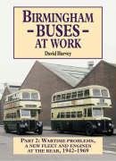 Birmingham Buses At Work: Part 2, Wartime Problems, A New Fleet and Engines at the Rear, 1942-1969.