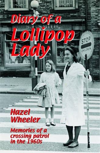 Stock image for Diary of a Lollipop Lady (Working Lives S.) for sale by WorldofBooks