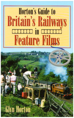 9781857942873: Horton's Guide to Britain's Railways in Feature Films (Railway Heritage)