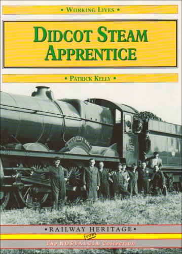 Didcot Steam Apprentice (Working Lives) (9781857943108) by Patrick Kelly