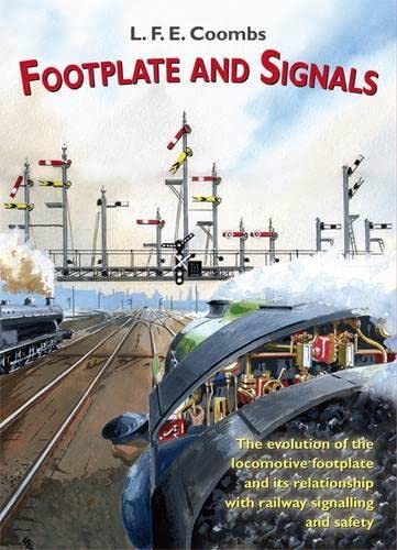 9781857943191: Footplate and Signals: The Evolution of the Relationship Between Footplate Design and Operation and Railway Safety and Signalling