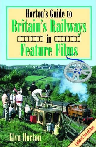 9781857943344: Horton's Guide to Britain's Railways in Feature Films (Railway Heritage)