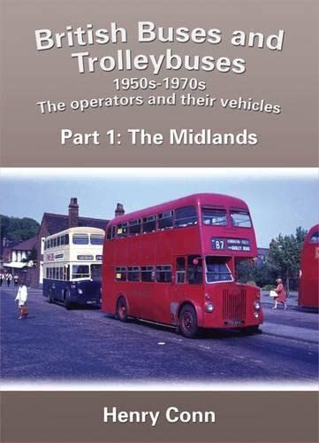Stock image for British Buses and Trolleybuses 1950s - 1970s ~ the Operators and Their Vehicles Part One: the Midlands for sale by Lion Books PBFA
