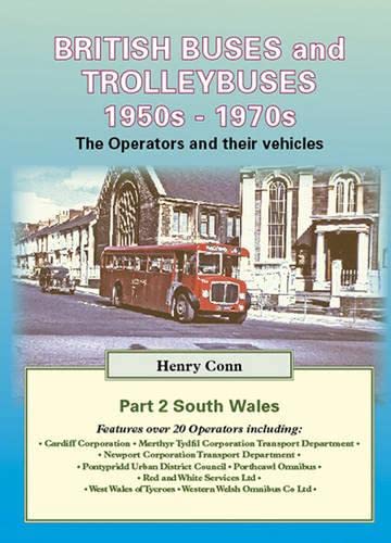 Stock image for British Buses and Trolleybuses 1950s-1970s: South Wales v. 2: The Operators and Their Vehicles (Road Transport Heritage) for sale by Diarmuid Byrne