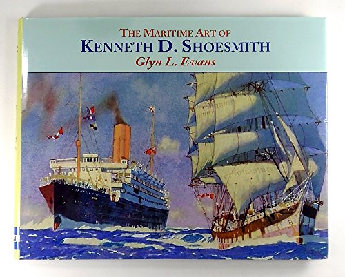 Stock image for The Maritime Art of Kenneth D. Shoesmith (Maritime Heritage) for sale by WorldofBooks